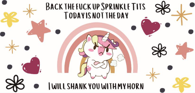 Dirty Shanking Unicorn Print 16oz UVDTF Transfer - Preorder