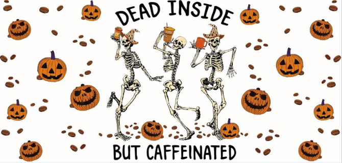 Dead but Caffeinated Print 16oz UVDTF Transfer - Preorder